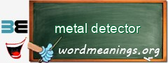 WordMeaning blackboard for metal detector